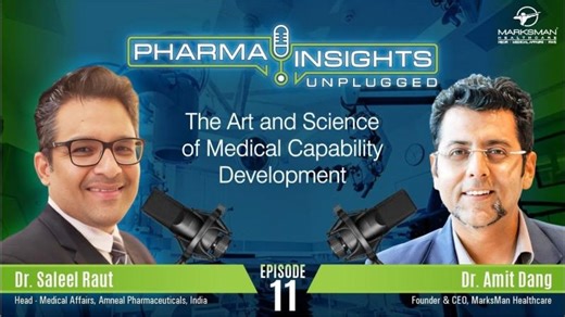 The Art and Science of Medical Capability Building I Pharma Insights Unplugged ft. Dr. Saleel Raut | Dr. Amit Dang