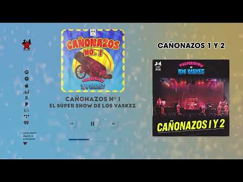 El Super Show De Los Vaskez - Cañonazos 1 y 2