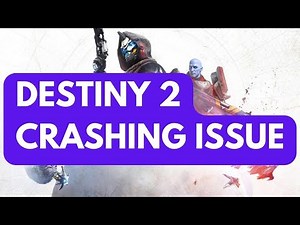 How To Fix Destiny 2 Crashing Issue