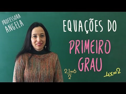 Equações do Primeiro Grau - EQUAÇÃO DO 1º GRAU - Professora Angela Matemática