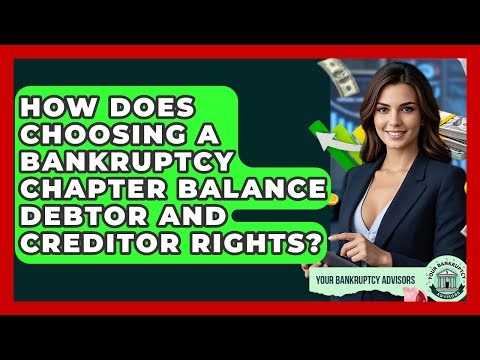 How Does Choosing A Bankruptcy Chapter Balance Debtor And Creditor Rights?
