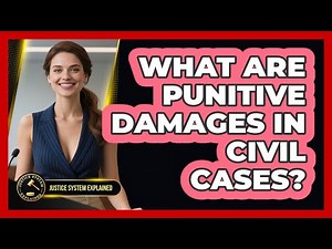 What Are Punitive Damages In Civil Cases? - Justice System Explained