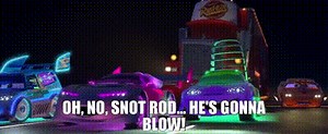 - Oh, no, Snot Rod... - He's gonna blow!
