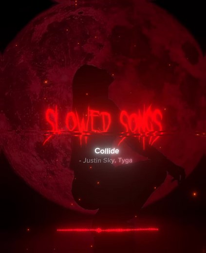 Collide Song Slow Down Edit