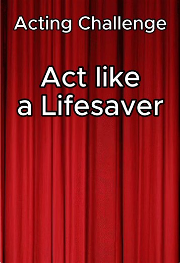 Lifesaver Monologue Acting Challenge — Act Like a Lifesaver