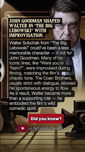 JOHN GOODMAN SHAPED WALTER IN "THE BIG LEBOWSKI" WITH IMPROVISATION.