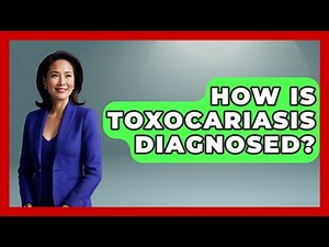 How Is Toxocariasis Diagnosed? - The Disease Encyclopedia
