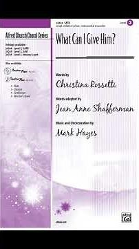 What Can I Give Him? - words by Christina Rossetti, music and orchestration by Mark Hayes