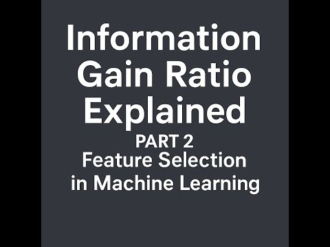 Information Gain Ratio Explained | Feature Selection (Part 2)