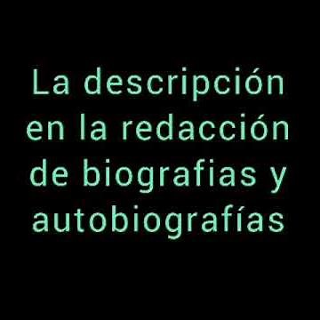 La descripción en la redacción de biografias y autobiografías
