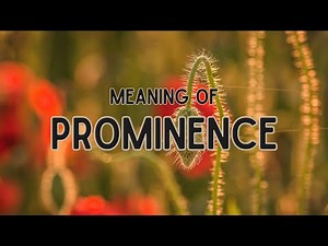 What is the meaning of Prominence?