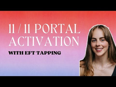 11/11 Portal Activation with EFT Tapping 👉🏼 Collapse Timelines & Activate the Real You 🪞