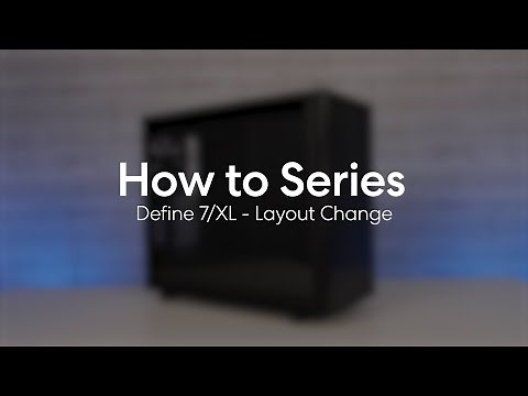 How to - Define 7 / Define 7 XL Internal Layout Conversion