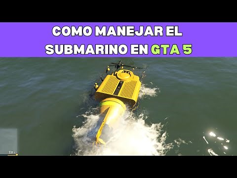 COMO MANEJAR EL SUBMARINO EN GTA 5 🟢