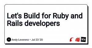 Let's Build for Ruby and Rails developers