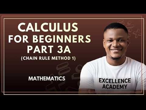 Chain Rule Method 1 | Calculus Differentiation for Beginners #excellenceacademy