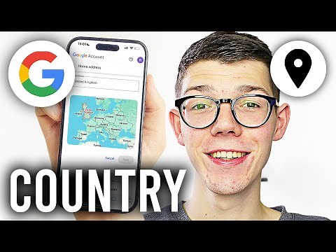 How To Change Country On Google Account - Full Guide
