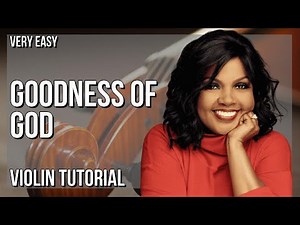 SUPER EASY: How to play Goodness Of God by CeCe Winans on Violin (Tutorial)