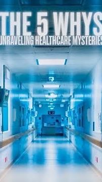 5 Whys Root Cause Analysis: Preventing Healthcare Tragedies