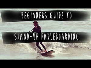 SBS: Beginners Guide To Stand Up Paddleboarding (SUP)