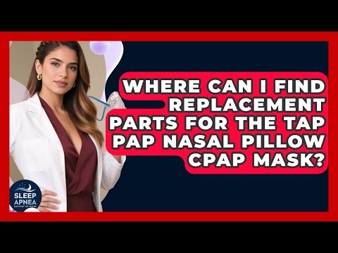Where Can I Find Replacement Parts For The Tap Pap Nasal Pillow CPAP Mask?