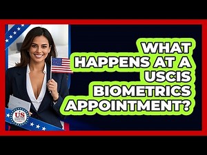 What Happens at a USCIS Biometrics Appointment?