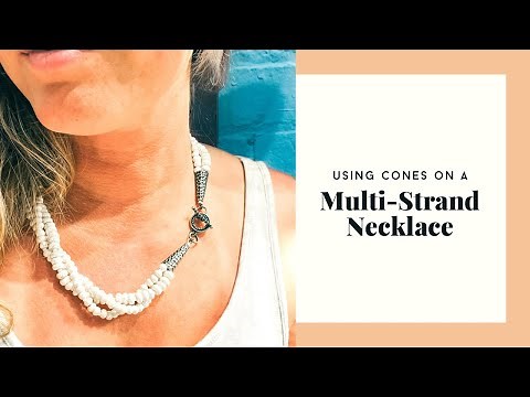 How to Make a Multi-strand Necklace Using Cones