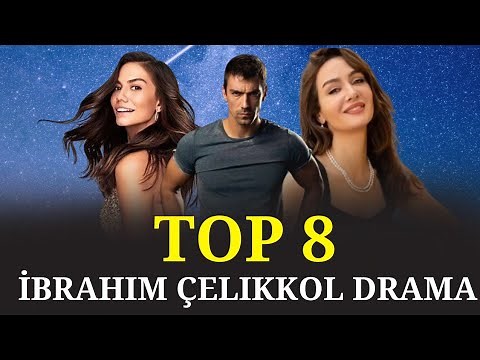 Top 8 Best Ibrahim Celikkol Drama that you can't miss.