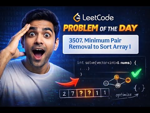 LeetCode 3507 | Minimum Pair Removal to Sort Array I | Easy Solution