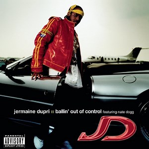 Ballin' Out Of Control (feat. Nate Dogg) - Jermaine Dupri: Song Lyrics, Music Videos & Concerts