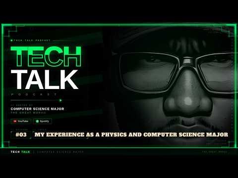 Season 2: Episode 3 | My Experience as a Physics and Computer Science Major #techtalkweekly
