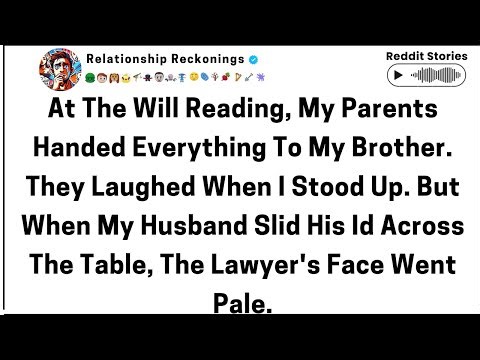 At the will reading my parents handed everything to my brother. They laughed when I stood up,