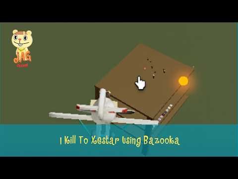 I Kill To Xestar Using Bazooka