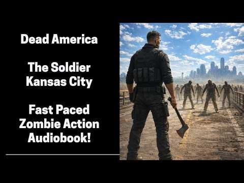 Dead America - The Soldier - Kansas City (Complete Zombie Audiobook)