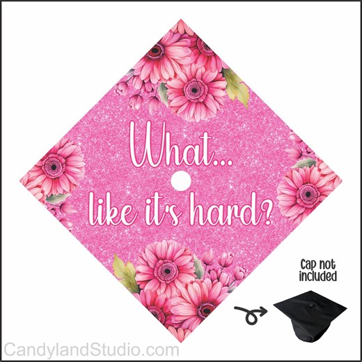 Pink Floral Graduation Cap Topper Sticker: "what...like It's Hard?" Faux Glitter Print for New High School College Graduates - Etsy