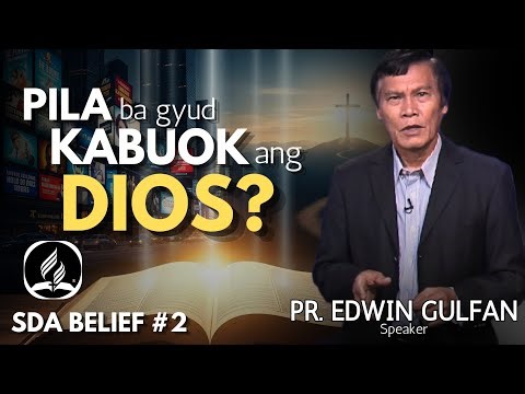 GODHEAD - Pila ba gyud KABUOK ang DIOS? - SDA BELIEF #2 | (Trinity) - Pastor Edwin Gulfan