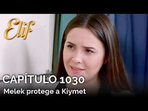 Elif Capítulo 1030 | Melek protege a Kiymet