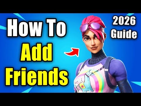 How To Add Friends in Fortnite (2026)