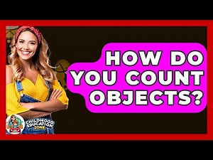 How Do You Count Objects? - Childhood Education Zone