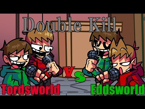 【FNF】Double Kill - Tordsworld vs Eddsworld Edd&Tord
