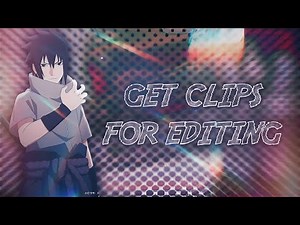 How To Get Anime Clips For Editing!?