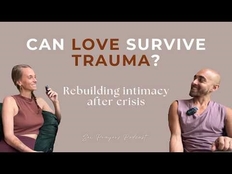SPP #10 | Can A Relationship Survive Trauma? What Happens To Intimacy After Crisis