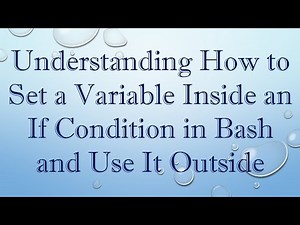 Understanding How to Set a Variable Inside an If Condition in Bash and Use It Outside