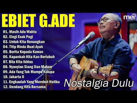 Ebiet G. Ade Full Album Terpopuler | Lagu Nostalgia Indonesia Sepanjang Masa