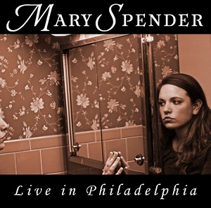 Mary Spender - Live In Philadelphia
