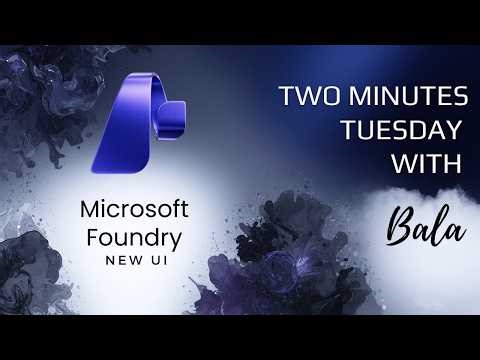 What's New In Microsoft Foundry's UI?