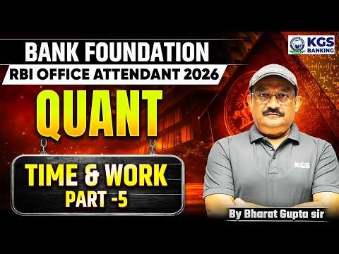 Bank Foundation/RBI Office Attendant 2026 | Quant | Time & Work Part -5 | By Bharat Gupta Sir