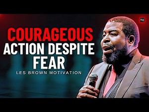 "YOU DON’T KNOW WHAT’S STILL INSIDE YOU" — LES BROWN | COURAGEOUS ACTION MOTIVATION