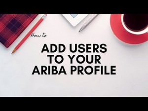 Add users to your Ariba profile to access RFQ's, contracts & invoices.