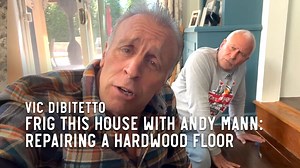 Frig this House with Andy Mann: Repairing a hardwood floor | Vic DiBitetto
